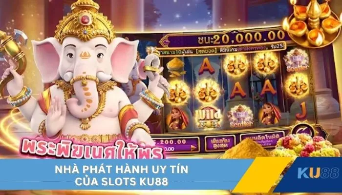 Nhà phát hành uy tín của slots KU88