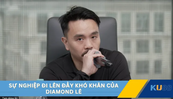 Sự nghiệp đi lên đầy khó khăn của Diamond Lê